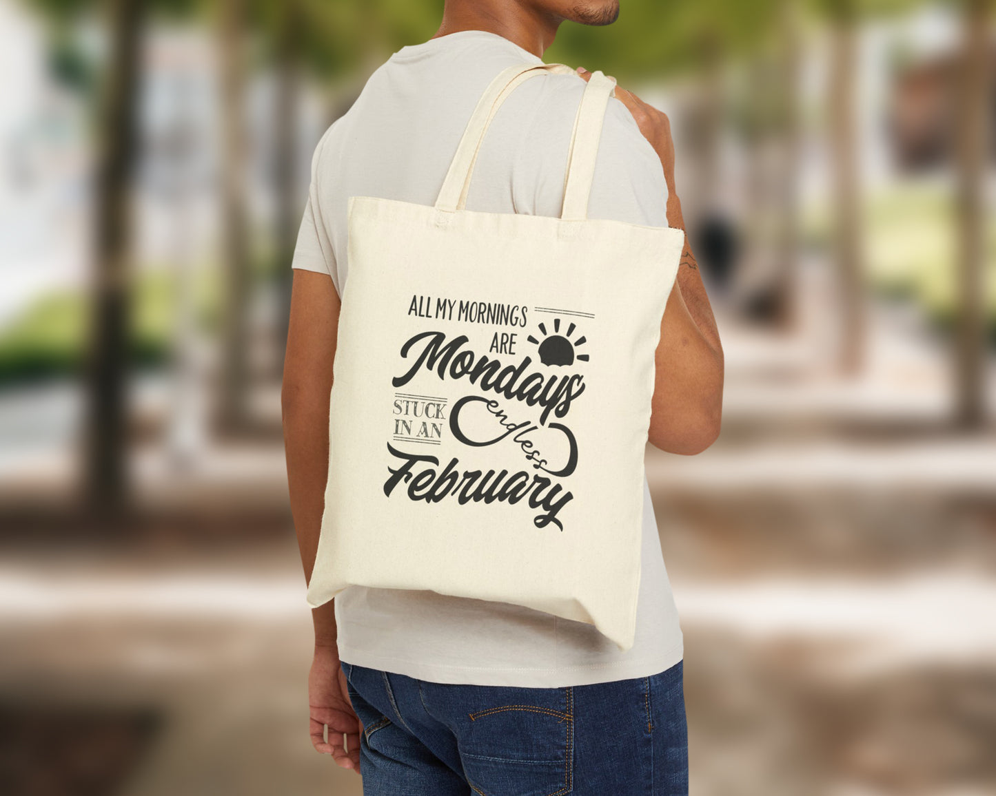 All my mornings are Mondays stuck in an endless February cotton canvas tote bag