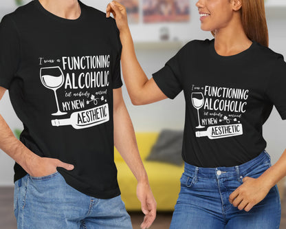 I was a functioning alcoholic 'til nobody noticed my new aesthetic unisex jersey short sleeve t-shirt