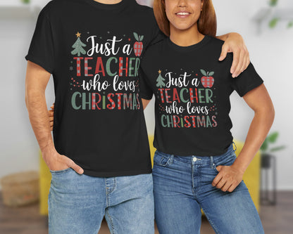 Just a Teacher Who Loves Christmas unisex classic graphic tee